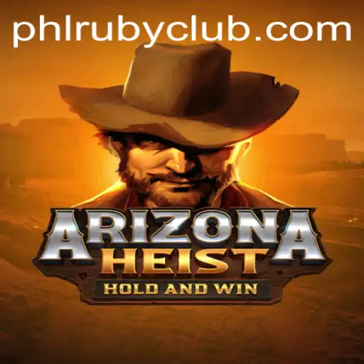 Mastering ArizonaHeist: Unveiling the Thrilling World of the PHLRUBY Revolution